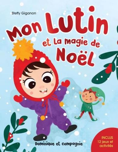 Mon lutin et la magie de noël : inclus 12 jeux et activités