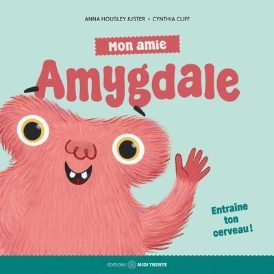 Mon amie amygdale : entraîne ton cerveau !