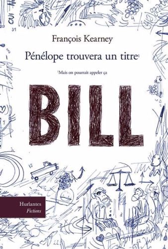 Pénélope trouvera un titre (mais on pourrait appeler ça bill), fictions