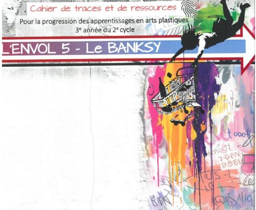 L'envol 5 - le banksy - cahier de traces et de ressources