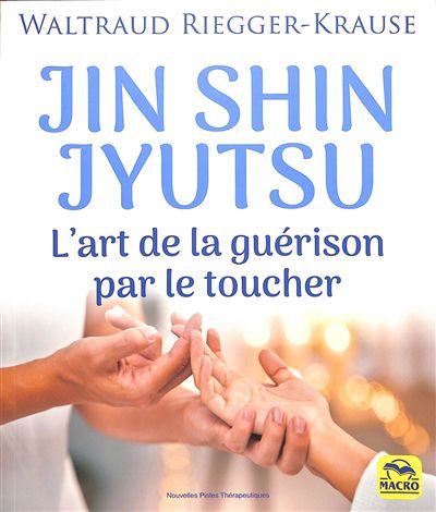 Jin shin jyutsu : l''art de la guérison par le toucher