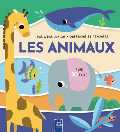 Les animaux : avec 30 faits, pas à pas : questions et réponses