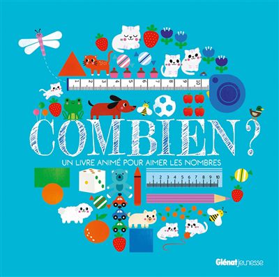 Combien ? : un livre animé pour aimer les nombres