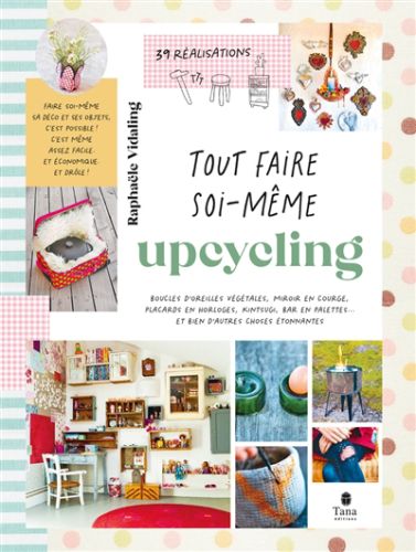 Upcycling : boucles d'oreilles végétales, miroir en courge, placards en horloges, kintsugi, bar en p