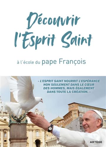 Découvrir l''esprit saint : à l''école du pape françois