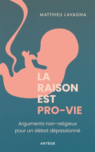 La raison est pro-vie : arguments non-religieux pour un débat dépassionné