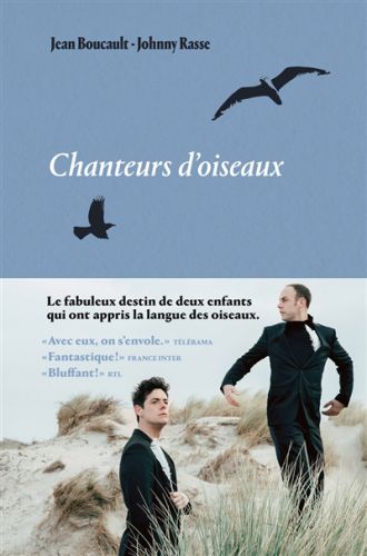 Chanteurs d''oiseaux : le fabuleux destin de deux enfants qui ont appris la langue des oiseaux