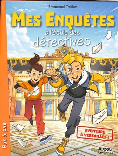 Aventure à versailles !, mes enquêtes à l'école des détectives