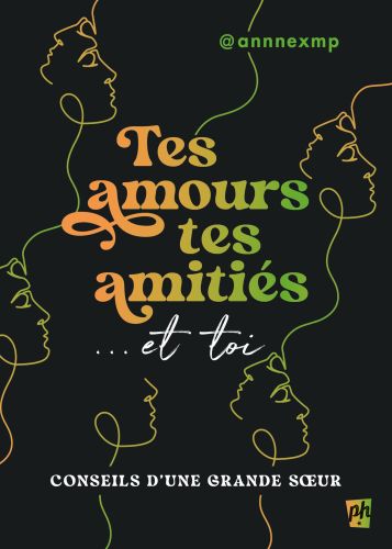 Tes amours, tes amitiés... et toi