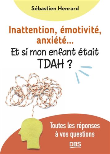 Inattention, émotivité, anxiété...