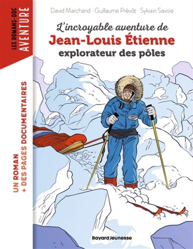 L' incroyable aventure de jean-louis etienne, explorateur des pôles