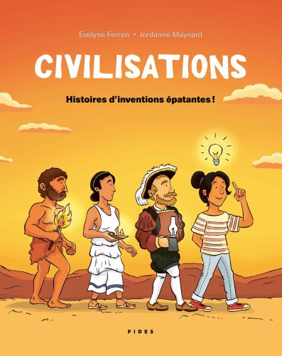 Civilisations : histoires d'inventions épatantes