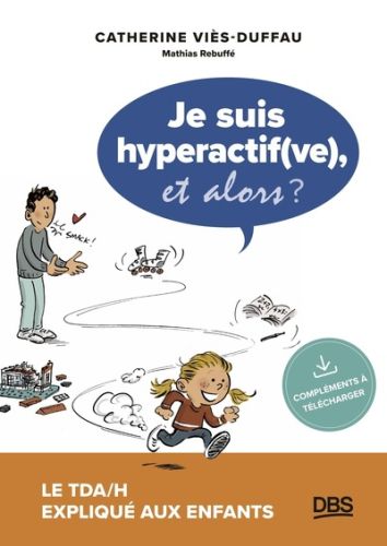 Je suis hyperactif(ve), et alors ?