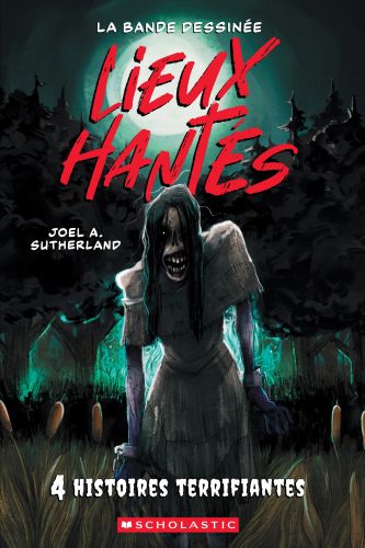 Lieux hantés : la bande dessinée : n˚  1 - quatre histoires terrifiantes