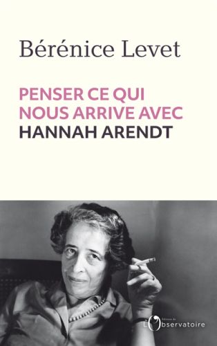 Penser ce qui nous arrive avec hannah arendt