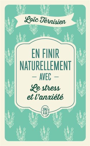 En finir naturellement avec le stress et l'anxiété