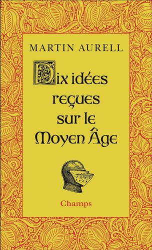 Dix idées reçues sur le moyen age